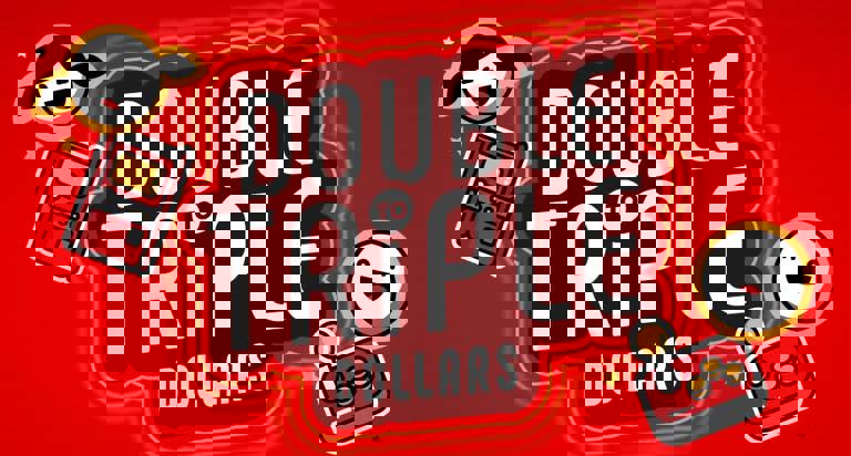 Double to Triple Dollars